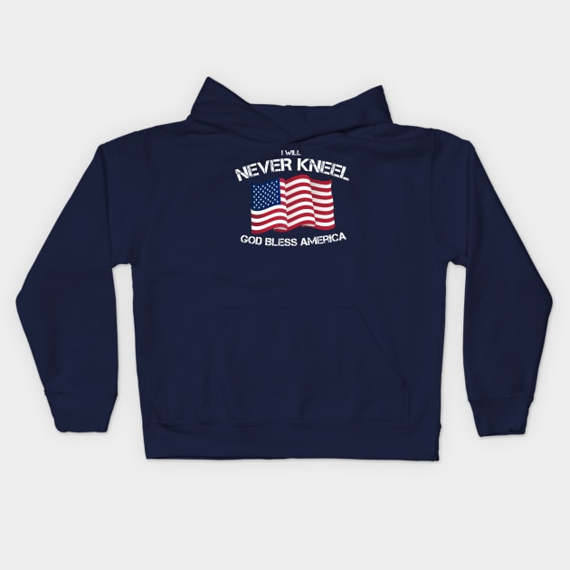 I will never kneel God Bless America Flag Kids Hoodie by letnothingstopyou